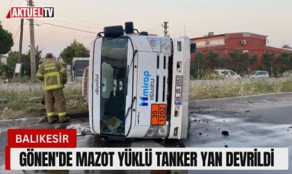 Gönen'de Mazot Yüklü Tanker Yan Devrildi