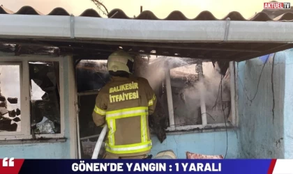 Gönen’de Yangın : 1 Yaralı