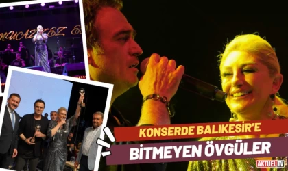 Konserde Balıkesir’e Bitmeyen Övgüler