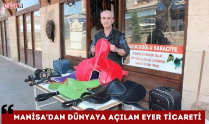 Manisa’dan Dünyaya Açılan Ticaret