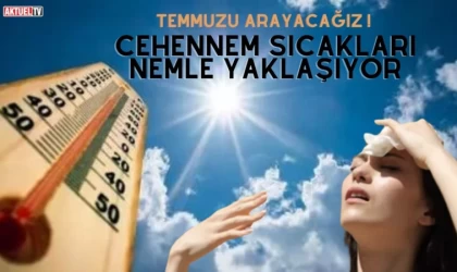 Temmuz’u Arayacağız! Cehennem Sıcakları Nemle Yaklaşıyor