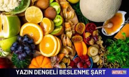 Yazın Dengeli Beslenme Şart