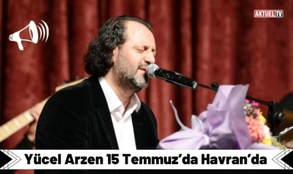 Yücel Arzen 15 Temmuz’da Havran’da