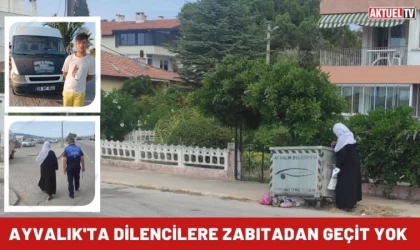 Ayvalık'ta Dilencilere Zabıtadan Geçit Yok