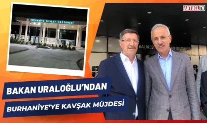 Bakan Uraloğlu’ndan Burhaniye’ye Kavşak Müjdesi