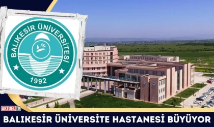 Balıkesir Üniversite Hastanesi Büyüyor