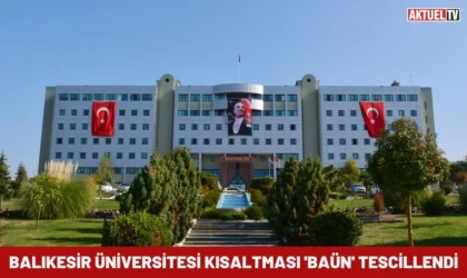 Balıkesir Üniversitesi Kısaltması 'BAÜN' Tescillendi