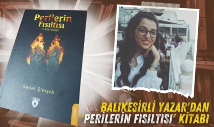 Balıkesirli Yazar Şimşek'ten; 'Perilerin Fısıltısı'