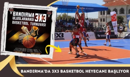 Bandırma’da 3X3 Basketbol Heyecanı Başlıyor