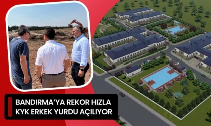 Bandırma’ya Rekor Hızla KYK Erkek Yurdu Açılıyor