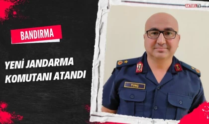 Bandırma’ya Yeni Jandarma Komutanı Atandı