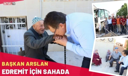 Başkan Arslan, Edremit İçin Sahada