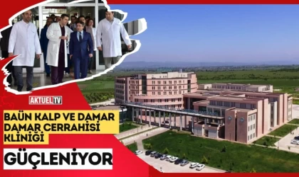 Baün Kalp ve Damar Cerrahisi Kliniği Güçleniyor