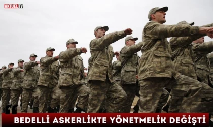 Bedelli Askerlikte Yönetmelik Değişti