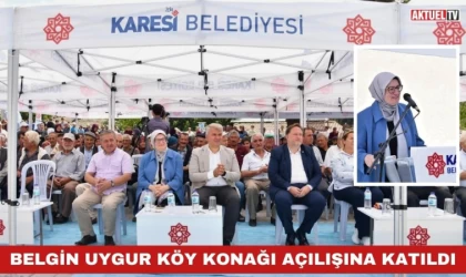 Belgin Uygur Köy Konağı Açılışına Katıldı