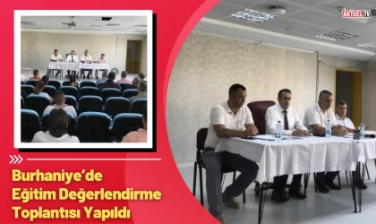 Burhaniye’de Eğitim Değerlendirme Toplantısı Yapıldı