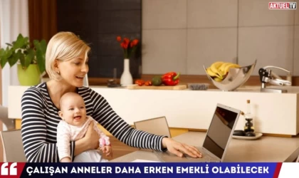 Çalışan Anneler Daha Erken Emekli Olabilecek