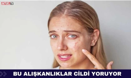 Cildi Yoran Alışkanlıklar