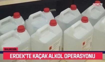 Erdek'te Kaçak Alkol Operasyonu