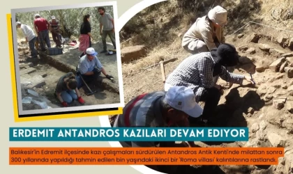 Erdemit’te Antandros Kazıları Devam Ediyor