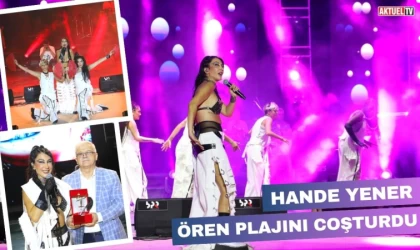 Hande Yener Ören Plajını Coşturdu