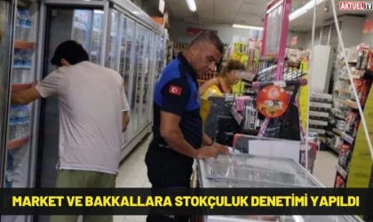 Market ve Bakkallara Stokçuluk Denetimi Yapıldı