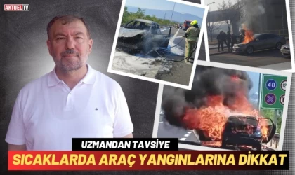 Sıcak Havalarda Araç Yangınlarına Dikkat