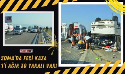 Soma’da Feci Kaza: 1’i Ağır 30 Yaralı Var!