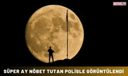 Süper Ay Nöbet Tutan Polisle Görüntülendi