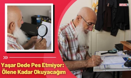 Yaşar Dede Pes Etmiyor: Ölene Kadar Okuyacağım