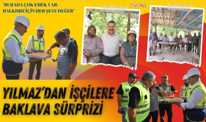 Yılmaz’dan İşçilere Meşrubat ve Baklava Sürprizi