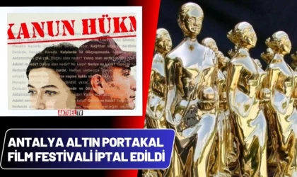 Antalya Altın Portakal Film Festivali İptal Edildi