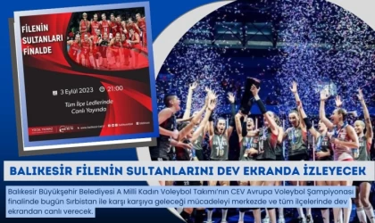 Balıkesir Filenin Sultanları’nı Dev Ekranda İzleyecek