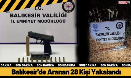 Balıkesir'de Aranan 28 Kişi Yakalandı