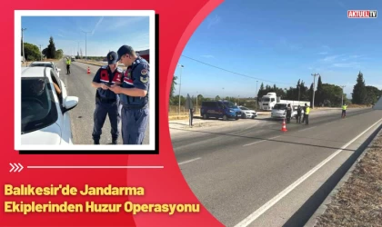 Balıkesir'de Jandarmadan Huzur Operasyonu