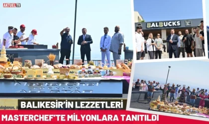 Balıkesir’in Lezzetleri Masterchef’te Milyonlara Tanıtıldı