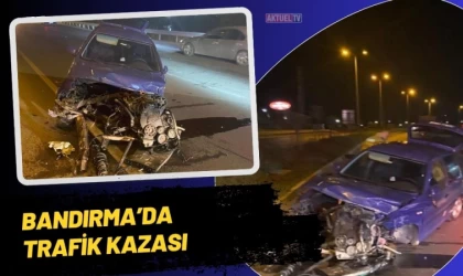 Bandırma’da Trafik Kazası