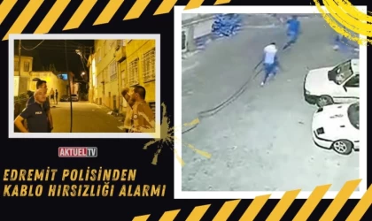 Edremit Polisinden Kablo Hırsızlığı Alarmı