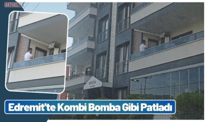 Edremit'te Kombi Bomba Gibi Patladı