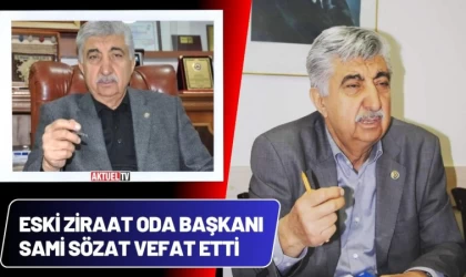 Eski Ziraat Oda Başkanı Sami Sözat Vefat Etti