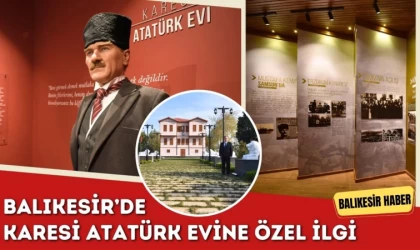 Karesi Atatürk Evine Özel İlgi