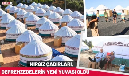 Kırgız Çadırları, Depremzedelerin Yeni Yuvası Oldu