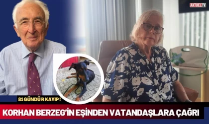 Korhan Berzeg’in Eşinden Vatandaşlara Çağrı