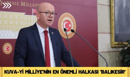 Kuva-yi Milliye’nin En Önemli Halkası ‘Balıkesir’