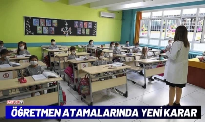 Öğretmen Atamalarında Yeni Karar