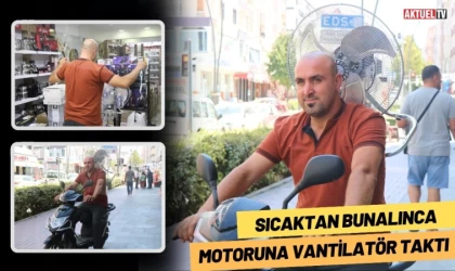 Sıcaktan Bunalınca Motoruna Vantilatör Taktı