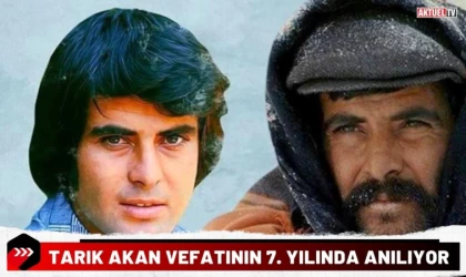 Tarık Akan Vefatının 7. Yılında Anılıyor