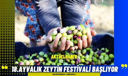 18. Ayvalık Zeytin Festivali Başlıyor