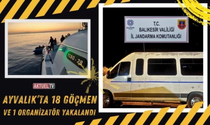 Ayvalık’ta 18 Göçmen Ve 1 Organizatör Yakalandı