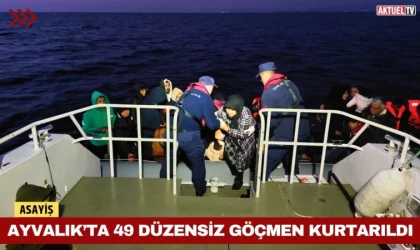 Ayvalık’ta 49 Düzensiz Göçmen Kurtarıldı